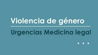 Violencia de g&eacute;nero. Urgencias m&aacute;s frecuentes en Medicina Legal
