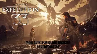MON AVIS SUR CLAIR OBSCUR EXPEDITION 33 (avec spoil) GOTY 2025 ?