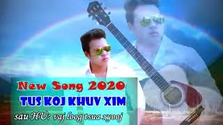 Tus koj khuv xim nkauj tawm tshiab 2020 :By vaj loog tsua xyooj