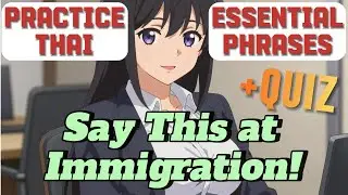 Exactly What to Say at Thai Immigration 🇹🇭 | Real Conversation (Thai Script English & Phonetics)