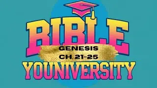 Genesis 21&ndash;25 First Read | Promise Fulfilled & Generational Transition (Bible Youniversity)