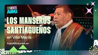 Los Manseros Santiagueños en Villa María - Se Siente Argentina