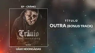 Uami Ndongadas - Outra (Bonus Track)