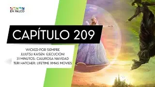 En Palco Capítulo 209 | JUJUTSU KAISEN: EJECUCIÓN!, WICKED POR SIEMPRE, 31 MINUTOS CALUROSA NAVIDAD