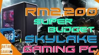 RM2,200 SUPER BUDGET SKYLAKE Gaming PC