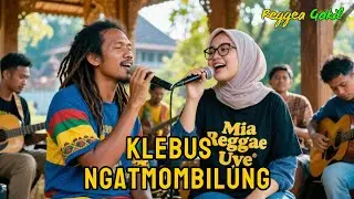 NGATMOMBILUNG - KLEBUS 🌴🔥 Ska Reggae Gokil 🌴 Chill Musik 🎶Lagu Lucu🌴 Cover Mia Reggae Uye  Indonesia