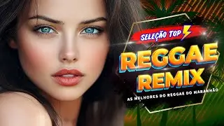 MÚSICA REGGAE⚡️SEQUÊNCIA REGGAE REMIX 2026⚡️REGGAE DO MARANHÃO⚡️REGGAE INTERNACIONAL (SELEÇÃO TOP)