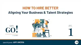 How to Hire Better: Aligning your Business & Talent Strategies