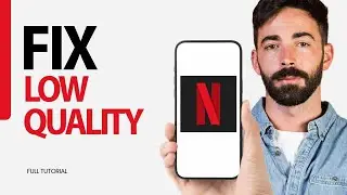 How To Fix Low Quality On Netflix App 2025