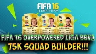 FIFA 16 Overpowered 75K BBVA Squad Builder!