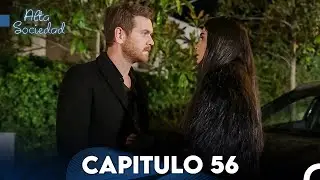 Alta Sociedad Capitulo 56 (Doblado en Español) FULL HD