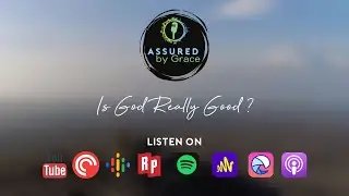 Assured by Grace - Is God Really Good?