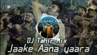 JAAKE AANA YAARA CIRCUIT REMIX DJ TAHIR MIX