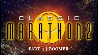 CLASSIC MARATHON 2 | PART 4 | BOOMER