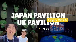 Expo 2025 Osaka – Inside Japan Pavilion & UK Pavilion Full Tour