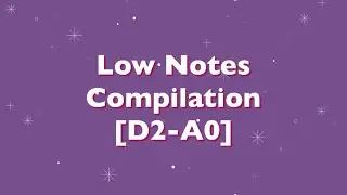 Low Notes Compilation [D2-A0]