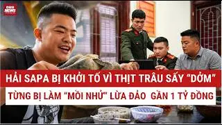 Hải Sapa  bị khởi tố vì thịt trâu sấy “dởm”, TỪNG BỊ LÀM 