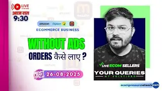 26-Aug-2025 Daily Live Ecom Seller Query Meet | How to increase Organic sales on Meesho & Flipkart