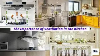 The Importance of Ventilation in the Kitchen | How to Improve Kitchen Ventilation?