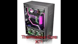 Обзор Thermaltake Core X71