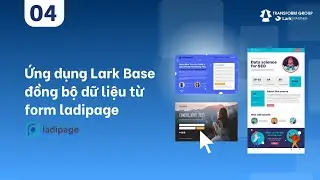 Ứng dụng Lark Base đồng bộ dữ liệu từ form LadiPage trong lĩnh vực quản l&yacute; quan hệ kh&aacute;ch h&agrave;ng