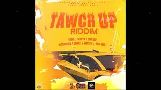 Tawch Up Riddim Mix- Knaxx, Iwaata, Posh Morris, Gold Gad, Solemn, Vaun Ross, Ffrench