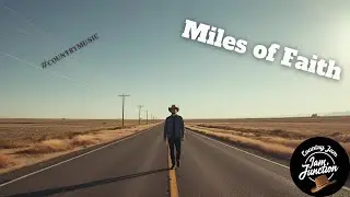 Miles of Faith | Modern Country Song About Resilience, Hope & The Journey #countrymusic