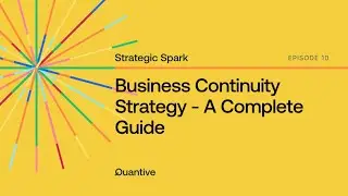 Episode 10 - Business Continuity Strategy - A Complete Guide