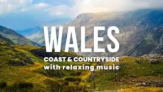 Wales 4K Beautiful Coast & Country with Relaxing Music | Scenic Exploration