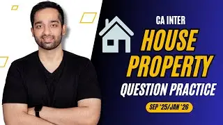 House Property QUESTIONS PRACTICE | All Important Concepts | CA Inter | Jan 2026