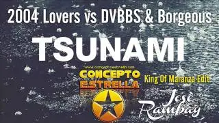 2004 Lovers vs DVBBS & Borgeous - Tsunami (Jos&egrave; Rambay Concepto Estrella King Of Maranza Edit)