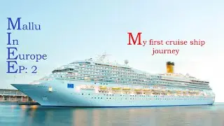 My first ever cruise ship journey- COSTA MAGICA ITALY. Mallu in Europe  EP: 2