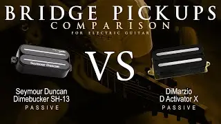 Seymour Duncan DIMEBUCKER SH-13 vs DiMarzio D ACTIVATOR X - Bridge Guitar Pickup Comparison Demo