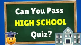 Are You Smarter Than a HIGH SCHOOL Student? 🎓🤔General Knowledge Quiz