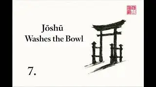Zen Koan &mdash; Jōshū Washes the Bowl &mdash; Case Seven &mdash; The Gateless Gate