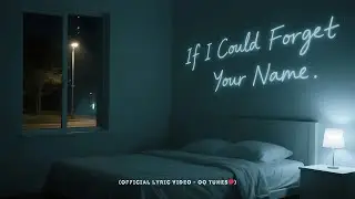 If I Could Forget Your Name &ndash; A Song of Lingering Memories (Official Lyric Video) | OQ Tunes