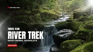🌊 River Trek Adventure in Mawlyngbna | Hidden Paradise of Meghalaya