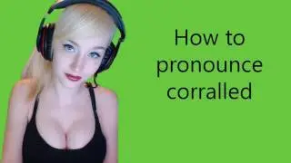 How to pronounce corralled
