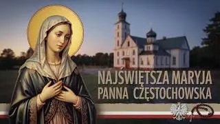 Najświętsza Maryja Panna Częstochowska 🌸 1H Uroczystej Modlitwy i Pieśni | Składanka