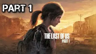 The Last of Us Part I [Gameplay / Walkthrough Part 1]