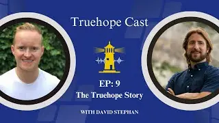 EP9: The Truehope Story