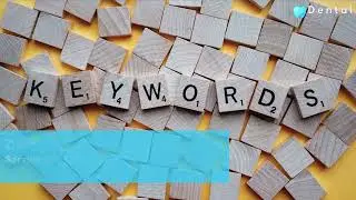 How To Choose The Right Keywords For Dental SEO | Dental Marketer