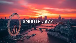 London Sunset Groove 🌅 Night Jazz Guitar for a Relaxing Evening and Chill Vibes