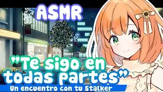 -Te sigo en todas partes- Un encuentro con tu stalker |ASMR Roleplay [Español]