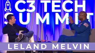 Opening Keynote | Former NASA Astronaut Leland Melvin | C3 Tech Summit