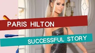 Paris Hilton's successful story - from hated to success| Business Empire| True Boss Babe