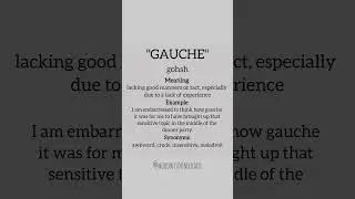 GAUCHE - lacking good manners or tact, especially due to a lack of experience #pronounciation  #reel