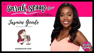 Jasmine Goode Talks Bachelor and Bachelor in Paradise - Sarah Scoop Interview