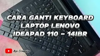 CARA GANTI KEYBOARD LAPTOP LENOVO IDEAPAD 110 - 14IBR || REPLACE KEYBOARD LENOVO IDEAPAD 110 - 14IBR