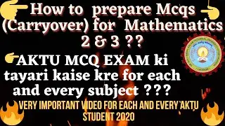 HOW TO PREPARE MCQS (CARRYOVER MCQS) FOR MATHEMATICS_2_AND_3|AKTU MCQ EXAM की तैयारी कैसे करे|AKTU